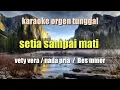 Download Lagu SETIA SAMPAI MATI / NADA PRIA / VETY VERA / KARAOKE ORGEN TUNGGAL