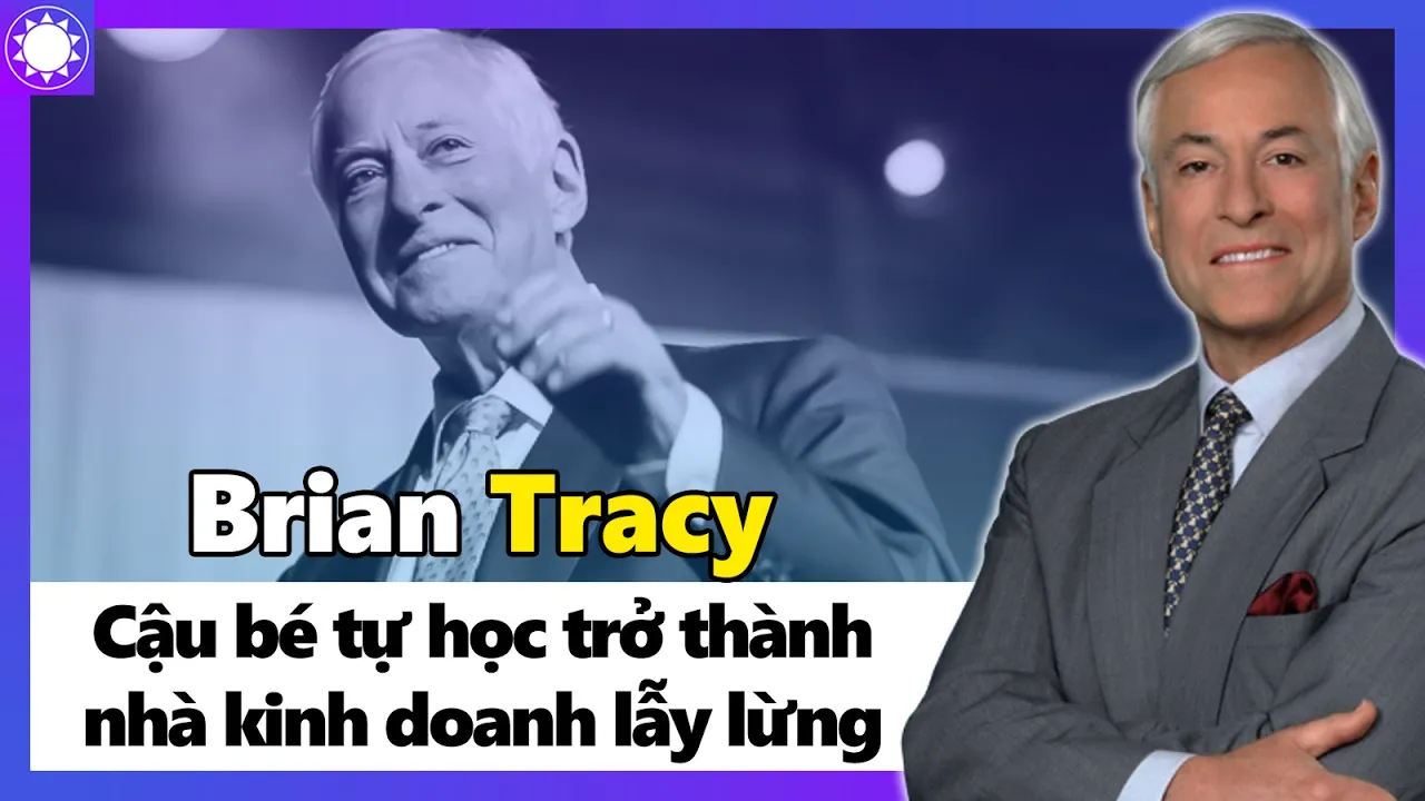 Outline Video Brian Tracy – Cậu Bé Tự Học Trở Thành Nhà Kinh Doanh Lẫy Lừng