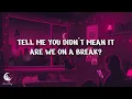 Tove Lo - are we on a break (Lyrics)