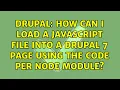 Drupal How can I load a javascript file into a Drupal 7 page using the Code per Node module