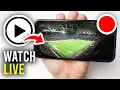 How To Watch Football Matches Live On Mobile Computer - Full Guide