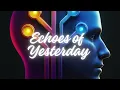 Download Lagu Echoes of Yesterday – Feel the Past Come Alive (Official Video)
