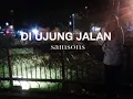Download Lagu Di ujung jalan-samsons cover tami aulia (lirik)