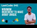 945 Minimum Increment to make array unique With Thought process LeetCode 945