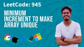 945 Minimum Increment to make array unique With Thought process LeetCode 945