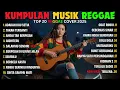 Download Lagu Full Album Reggae | Top Lagu Spotify Indonesia 2025 🎧🔥 Kumpulan Musik Cover SKA REGGAE Terbaru 2025