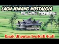 Download Lagu LAGU MINANG NOSTALGIA  PILIHAN TERPOPULER  || ENAK DI DENGER BERSAMA MP3