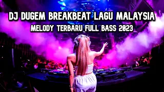 dj dugem lagu malaysia terbaru 2024 dj breakbeat malaysia melody full bass 2024