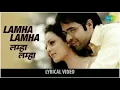 Lamha Lamha Lyrics _ Gangster _ Hindi Film Song _ Abhijeet Bhattacharya, Sunidhi Chauhan