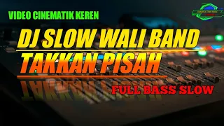 Download DJ WALI BAND TAKKAN PISAH FULL BASS SLOW | Video cinematik HD MP3