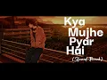 Download Lagu Kya Mujhe Pyar Hai [Slowed+Reverb] - Woh Lamhe | K.K | Kya Mujhe Pyar Hai LoFi | Little LoFi