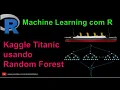 Machine learning Random Forest Titanic Dataset no R