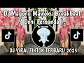 Download Lagu DJ MAGONU MAWOKU BREAKBEAT || DJ MAGONU MAWOKU DONI FERNANDA VIRAL TIKTOK YANG KALIAN CARI