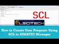 How to Create User Program Using SCL in SIMATIC Manager