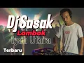 Download Lagu Dj Sask Lombok Terbaru Iyan utara ( Music video )