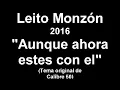 Leito Monzon 2016 Aunque ahora estes con el