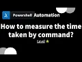 PowerShell one-line tips How to measure the time taken by command Level 1