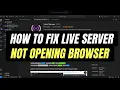 How To Fix Live Server Not Opening Browser Easy Tutorial