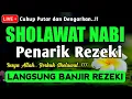 Download Lagu SHOLAWAT PENARIK REZEKI PALING DAHSYAT, Sholawat Nabi Muhammad SAW, SALAWAT JIBRIL PALING MERDU