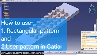 How to use rectangular pattren and user pattern in Catia v5 beginner guide