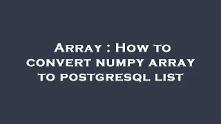 Array How to convert numpy array to postgresql list