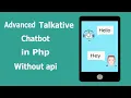 advanced talkative chatbot in php without using any api 2020