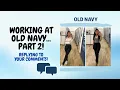 WORKING AT OLD NAVY PART 2 REPLYING TO YOUR COMMENTS