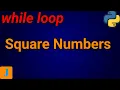 How To Print Square Numbers In Python Using While Loop