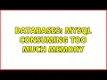 Databases MySQL consuming too much memory
