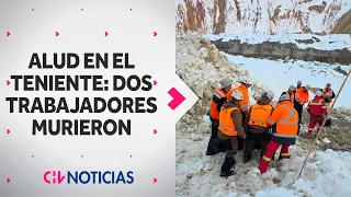 ALUD EN EL TENIENTE: Confirman la muerte de dos trabajadores