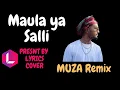 Muza - Maula ya Salli ( Lyric ) | Arabic Nasheed | Lyrics Cover By ( Lyric )