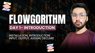 Flowgorithm Day 1 Installation Introduction Input Output assign Declare