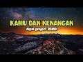 Download Lagu DJ Kamu Dan Kenangan || ( Aipal project REMIX )