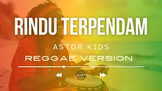 astor kids rindu terpendam reggae ska version 