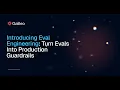 Introducing Eval Engineering Turn Evals Into Production Guardrails
