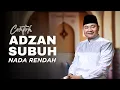 CONTOH ADZAN SUBUH NADA RENDAH MERDU DAN INDAH
