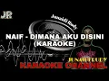 Download Lagu NAIF - DIMANA AKU DISINI (karaoke)