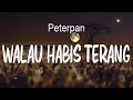 Download Lagu Walau Habis Terang - Peterpan ( Lirik Video )