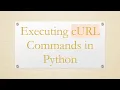 Executing cURL Commands in Python