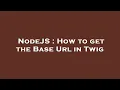 NodeJS How to get the Base Url in Twig