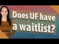 Does UF have a waitlist