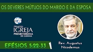 Rev. Augustus Nicodemus | Os deveres mútuos do marido e da esposa
