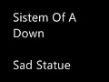 System Of A Down - Sad Statue - Lyrics