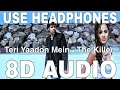Lagu Teri Yaadon Mein (8D Audio) || The Killer || K.K || Shreya Ghoshal || Emraan Hashmi, Nisha Kothari