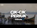 Download Lagu CIK - CIK PERIUK | KARAOKE (FRSWNT)