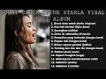 Lagu FULL ALBUM SURAT CINTA UNTUK STARLA COVER CEWEK VIRAL TIKTOK SUARA MERDU