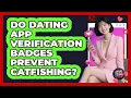 Do Dating App Verification Badges Prevent Catfishing - Your Online Dating Guru