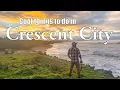 Cool things to do in Crescent City Ca 4K