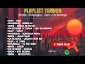 Lagu Playlist Galau Terpopuler 2025 | Pamungkas, Hindia, Feast,For Revenge - Lagu Indie Indonesia Terbaik