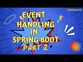 Advanced event handling concepts in spring boot Asynchronous and conditional events